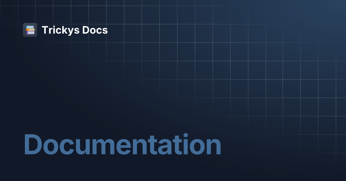 Documentation | Trickys Docs